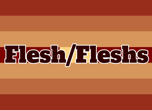 flesh/fleshs